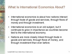 What Is International Economics About International economics is