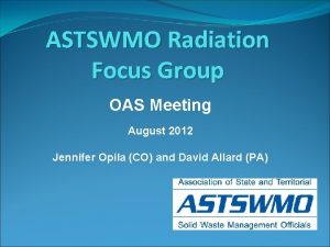ASTSWMO Radiation Focus Group OAS Meeting August 2012