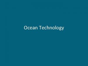 Ocean Technology Studying the Ocean Floor In 1872