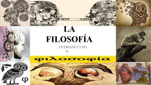 LA FILOSOFA INTRODUCCI N FILOSOFA Qu estudia Para