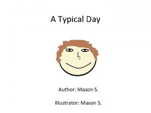 A Typical Day Author Mason S Illustrator Mason