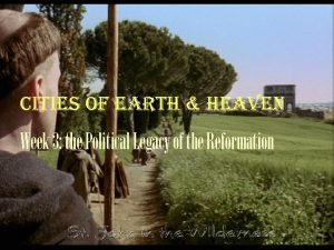 cities of earth heaven Week 3 the Political
