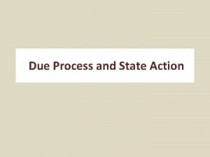 Due Process and State Action Due Process Clause