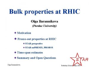 Bulk properties at RHIC Olga Barannikova Purdue University