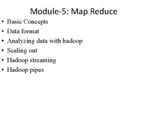 Module5 Map Reduce Basic Concepts Data format Analyzing