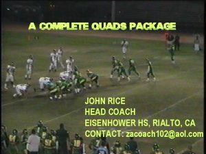 A Complete Quads Package JOHN RICE HEAD COACH