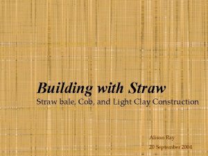 Building with Straw bale Cob and Light Clay