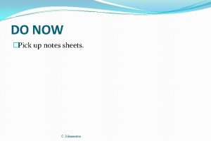 DO NOW Pick up notes sheets C Johannesson