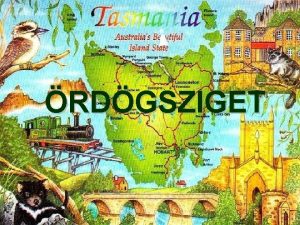 RDGSZIGET Tasmnia szigete mintegy tzezer vvel ezeltt szakadt