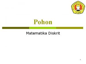 Pohon Matematika Diskrit 1 Definisi p Pohon adalah