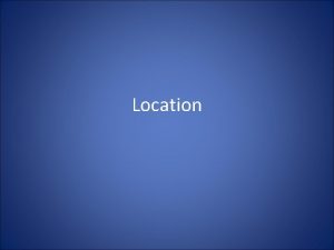 Location Concepts Navigation the science of location and