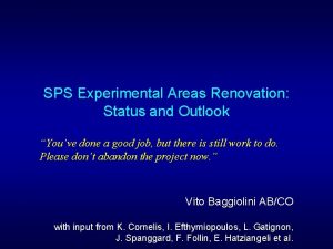 SPS Experimental Areas Renovation Status and Outlook Youve