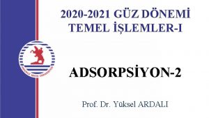 2020 2021 GZ DNEM TEMEL LEMLERI ADSORPSYON2 Prof