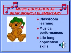 MUSIC EDUCATION AT BEAR BRANCH ELEMENTARY l Classroom