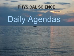PHYSICAL SCIENCE Daily Agendas TOPIC PROCEDURES Mon Nov