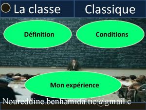 La classe Dfinition Classique Conditions Mon exprience Noureddine