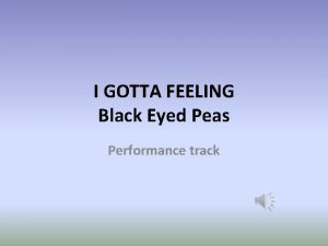 I GOTTA FEELING Black Eyed Peas Performance track