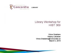 Library Workshop for HIST 369 Vince Graziano History