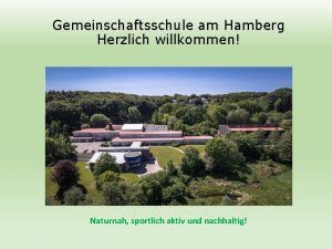 Gemeinschaftsschule am Hamberg Herzlich willkommen Naturnah sportlich aktiv