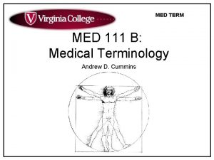 MED TERM MED 111 B Medical Terminology Andrew