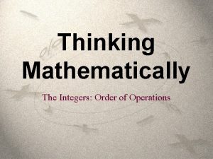 Thinking Mathematically The Integers Order of Operations Integers