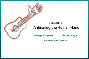 Handrix Animating the Human Hand George El Koura