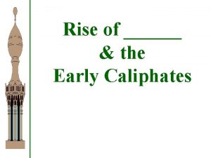 Rise of the Early Caliphates The Arabian Peninsula