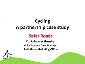 Cycling A partnership case study Safer Roads Yorkshire