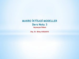 MAKRO KTSAD MODELLER Ders Notu 3 Keynesyen ktisat