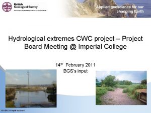 Hydrological extremes CWC project Project Board Meeting Imperial Hydrological extremes CWC project Project Board Meeting Imperial