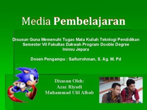 Media Pembelajaran Disusun Guna Memenuhi Tugas Mata Kuliah