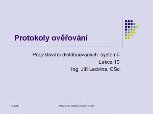 Protokoly ovovn Projektovn distribuovanch systm Lekce 10 Ing