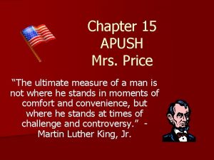 Chapter 15 APUSH Mrs Price The ultimate measure