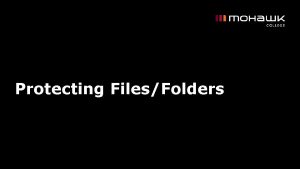 Protecting FilesFolders Learning Outcomes for this Module Learn