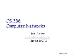 CS 336 Computer Networks Sami Rollins srollinscs usfca
