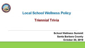Local School Wellness Policy Triennial Trivia School Wellness