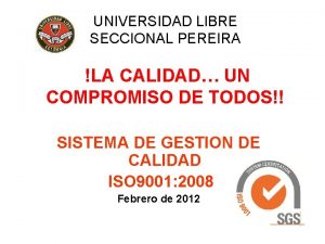 UNIVERSIDAD LIBRE SECCIONAL PEREIRA LA CALIDAD UN COMPROMISO