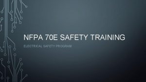 NFPA 70 E SAFETY TRAINING ELECTRICAL SAFETY PROGRAM