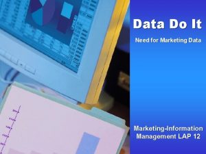 Data Do It Need for Marketing Data MarketingInformation