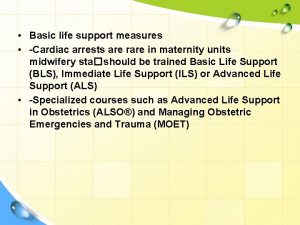 Basic life support measures Cardiac arrests are rare