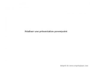 Raliser une prsentation powerpoint Adapt de www ergologique