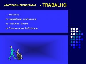 ADAPTAO READAPTAO processo de reabilitao profissional na Incluso