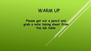 WARM UP Please get out a pencil and