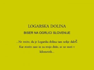 LOGARSKA DOLINA BISER NA OGRLICI SLOVENIJE Ne recite