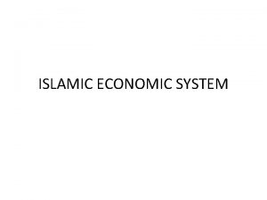 ISLAMIC ECONOMIC SYSTEM Importance of the Economic goals