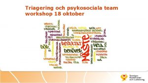 Triagering och psykosociala team workshop 18 oktober Kritiska