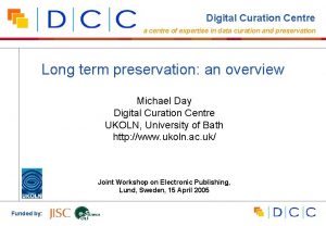 Digital Curation Centre a centre of expertise in