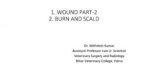 1 WOUND PART2 2 BURN AND SCALD Dr