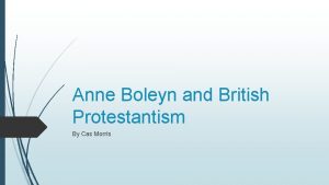 Anne Boleyn and British Protestantism By Cas Morris