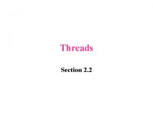 Threads Section 2 2 Introduction to threads A